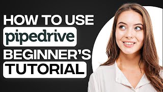 Pipedrive CRM Tutorial 2024 How To Use Pipedrive For Beginners [upl. by Engapmahc]