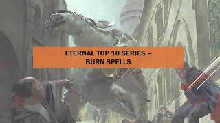 Eternal Top 10 18  Burn Spells [upl. by Cirtap]