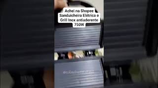 Achei na Shopee Sanduicheira Elétrica e Grill Inox antiaderente 750W shopee achadinhos [upl. by Ynaffik]