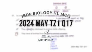 IB Biology HLSL 2024 May TZ1 Paper 1 Q17HLQ19SL [upl. by Ynaffat]