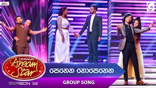 Penena Nopenena පෙනෙන නොපෙනෙන Group Song  Dream Star Season 12  TV Derana [upl. by Arraet646]