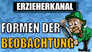 Beobachtungsformen  Welche Formen der Beobachtung gibt es  ERZIEHERKANAL [upl. by Ardnoik149]