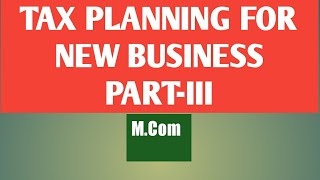 Tax Planning for New Business PARTIII [upl. by Eddina946]