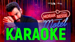 KARAOKE GUSTTAVO LIMA  MORAR NESSE MOTEL  Karaokes WhatsApp 88 992938753 [upl. by Kunkle108]