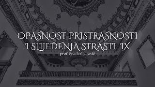 Sead ef Jasavić  Opasnost pristrasnosti i slijeđenja strasti IX [upl. by Feldt]