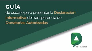 Guía de usuario para presentar la Declaración informativa de transparencia de Donatarias Autorizadas [upl. by Conner]