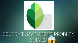 Solve quotSnapseedquot Couldnt Save Photo Problem  SR27SOLUTIONS [upl. by Doralynn850]