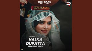 Halka Dupatta Tera Muh Dikhe [upl. by Ativahs782]