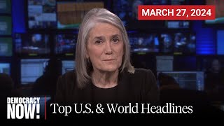 Top US amp World Headlines — March 27 2024 [upl. by Akined]