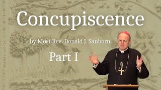 Concupiscence Part I by Most Rev Donald J Sanborn [upl. by Lladnar646]