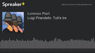 Luigi Pirandello Tutte tre [upl. by Seldan]