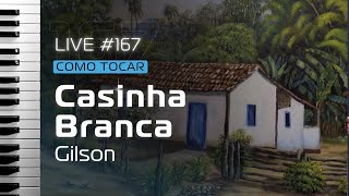 LIVE 167  COMO TOCAR CASINHA BRANCA DO GILSON  SPENCER PABLO [upl. by Lana]