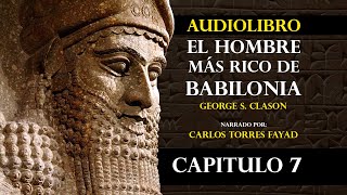 AUDIOLIBRO EL HOMBRE MÁS RICO DE BABILONIA  CAPITULO 7 [upl. by Lah616]