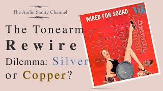 The tonearm rewire dilemma Silver or copper [upl. by Eissirk]