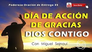 DÍA DE ACCIÓN DE GRACIAS  DIOS CONTIGO Poderosa Oración de Entrega 35 [upl. by Tilly347]