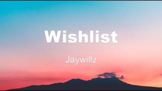 Jaywillz  Wishlist Lyrics Video [upl. by Adliw]