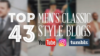 Top 43 Mens Classic Style Blogs Youtube Channels Instagram amp Tumblr [upl. by Parrnell]