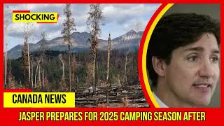 SHOCKING Jasper prepares for 2025 camping season after Latest Canada News At CTV News [upl. by Alyahs170]