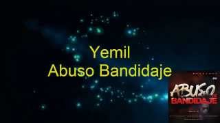 Yemil Abuso de Bandidaje Lyrics [upl. by Amikan586]