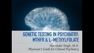 Genetics in Psychiatry MTHFR and L Methylfolate [upl. by Hoo]