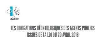 Les obligations déontologiques des agents publics issues de la loi du 20 avril 2016 [upl. by Ahsemad]