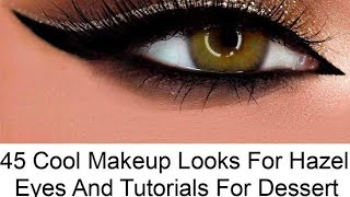 45 plus cool makeup looks for hazel eyes makeup tutorial eyes makeup tutorial [upl. by Charters]