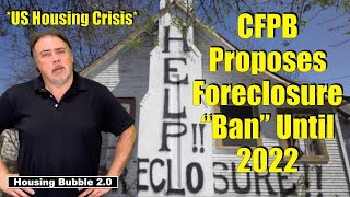 Housing Bubble 20  CFPB Proposes Foreclosure Ban Until 2022  US Housing Market Crash amp Crisis [upl. by Ynolem]