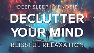 Hypnosis to Declutter Your Mind Before Deep Sleep  Healing Anxiety OCD amp Depression [upl. by Teleya594]