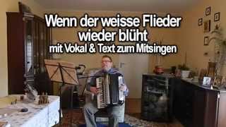 WENN DER WEISSE FLIEDER mit Vokal amp Text zum Mitsingen [upl. by Aerdnaeel299]