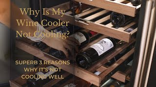 Why Is My Wine Cooler Not Cooling Superb 3 Reasons Why It’s Not Cooling Well [upl. by Ahsyas]