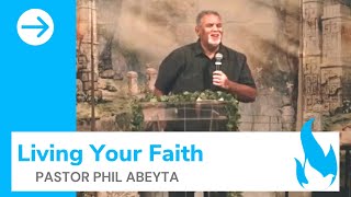 Living Your Faith  Pastor Phil Abeyta [upl. by Gilberto]