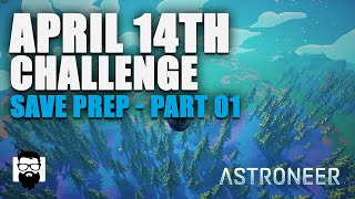 Astroneer  April 14th Challenge Save File Prep  Part 01  OneLastMidnight [upl. by Glassco]