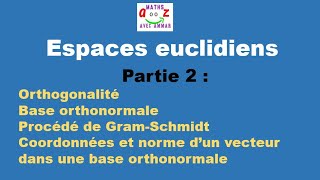 Cours Espaces euclidiens  Orthogonalité base orthonormale et procédé de GramSchmidt [upl. by Ahsital]