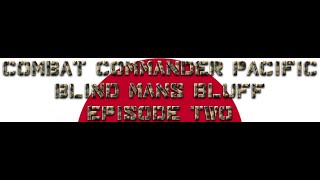 Combat Commander Pacific Blind Mans Bluff  Episode Two [upl. by Richie]