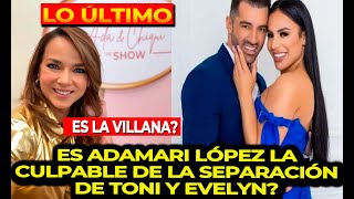 ACUSAN A ADAMARI LÓPEZ DE SER LA CULPABLE DE LA SEPARACIÓN DE TONI COSTA Y EVELYN BELTRAN [upl. by Ellekram]