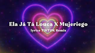 Ela JĂĄ TĂĄ Louca X Mujeriego TIKTOK Remix LyricsLetras [upl. by Rip]