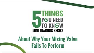 5 Things You Need To Know About Why Your Mixing Valve Fails To Perform [upl. by Eislehc818]