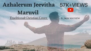 Azhalerum Jeevitha Maruvil  Traditional Christian cover  ft Don Mathew [upl. by Tedric771]