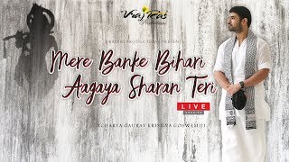 Mere Banke Bihari Aagaya Mein Sharan Teri  LIVE Version [upl. by Eciuqram]