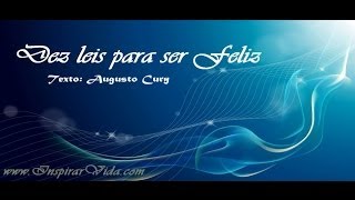 Dez leis para ser Feliz  Augusto Cury [upl. by Neeloc]