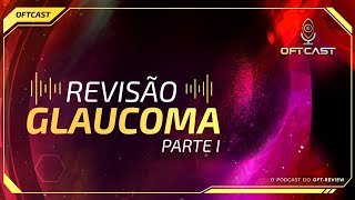 REVISÃO GLAUCOMA PARTE 1 [upl. by Erastes794]