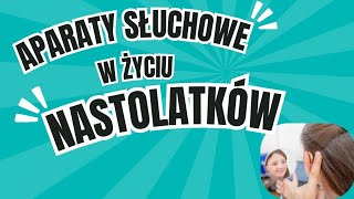 APARATY SŁUCHOWE W ŻYCIU NASTOLATKÓW [upl. by Gildea]