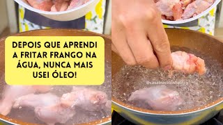 Depois que aprendi a fritar frango NA ÁGUA nunca mais usei óleo [upl. by Pudens]