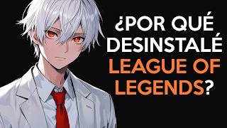 ¿Por qué desinstalé el League of Legends [upl. by Anamor570]