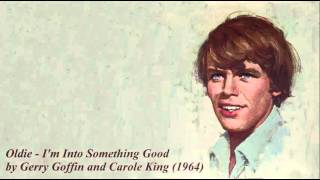 Oldie  Im Into Something Good by Gerry Goffin and Carole King 1964 [upl. by Nrubyar]