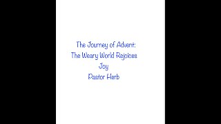 The Journey of Advent The Weary World RejoicesJoy [upl. by Deckert119]