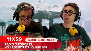 NADIE SABE NADA 11x29  Radio o podcast no sabemos en lo que ser [upl. by Eniger]