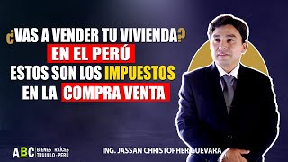 ¿Vas a vender tu Vivienda en el Perú Estos son los impuestos que se pagan en la CompraVenta [upl. by Kahcztiy376]