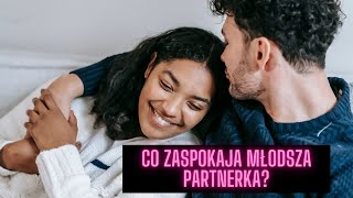 CO ZASPOKAJA MŁODSZA PARTNERKA [upl. by Ostraw]