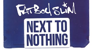 Fatboy Slim  Next To Nothing Official Audio [upl. by Theodosia]